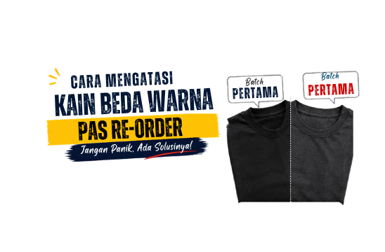 Cara Mengakali Kain Beda Warna Pas Re-Order Kaos